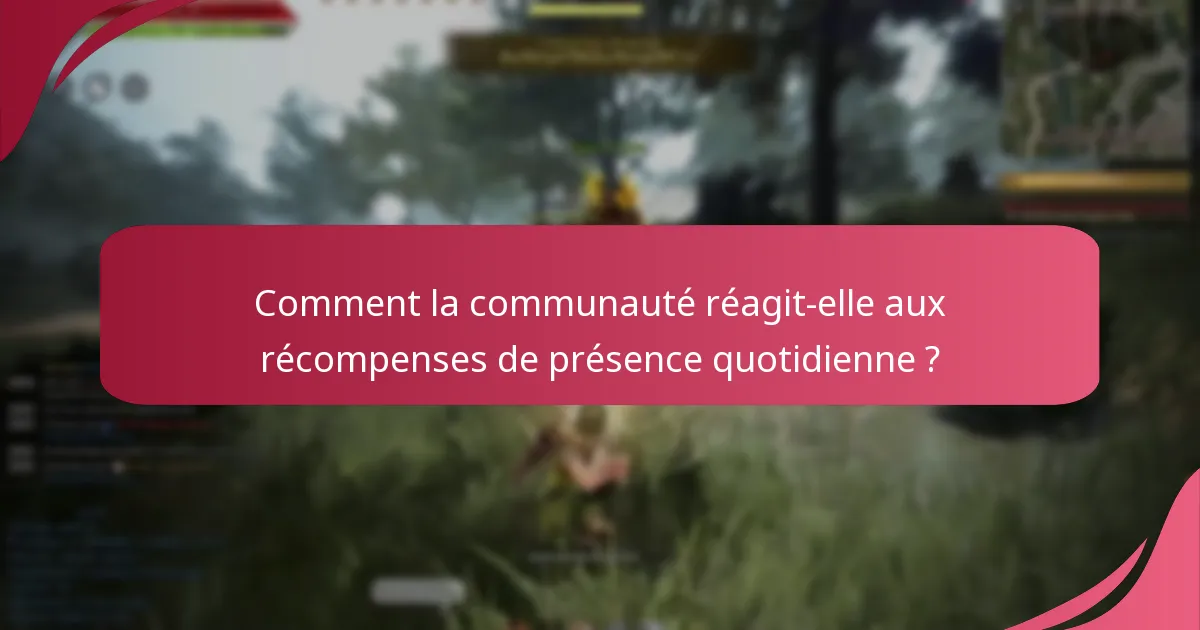 Comment les retours des joueurs influencent-ils les récompenses de présence quotidienne ?