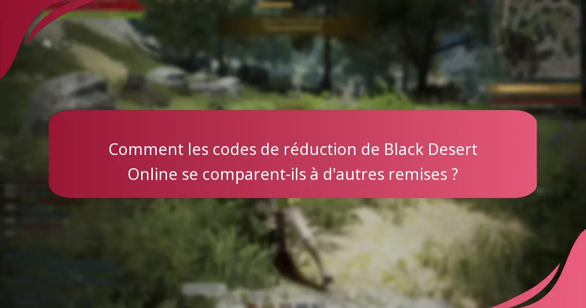 Comment puis-je réclamer des codes de réduction de Black Desert Online ?