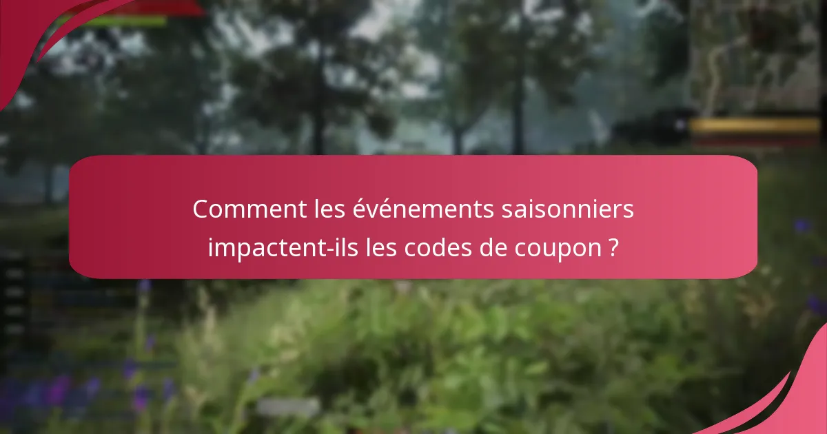 Comment les événements saisonniers impactent-ils les codes de coupon ?