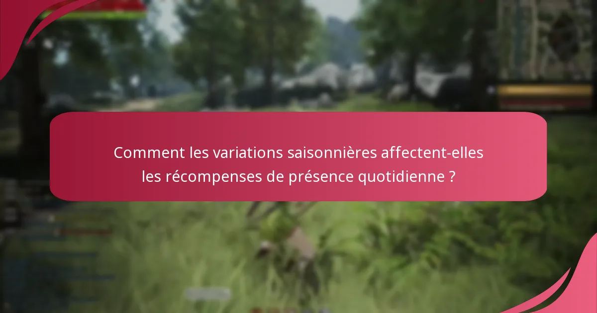 Quels événements spéciaux influencent les récompenses de présence quotidienne ?