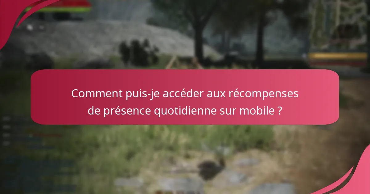 Quelles sont les différences entre les plateformes concernant les récompenses de présence quotidienne ?