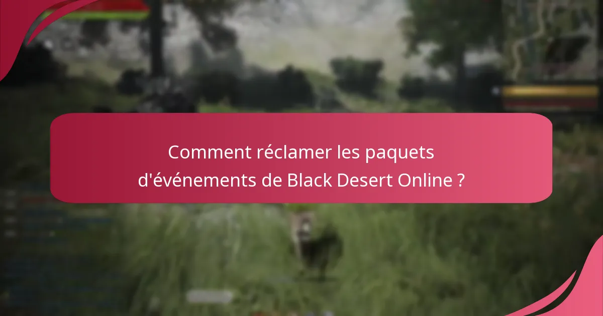 Comment réclamer les paquets d’événements de Black Desert Online ?