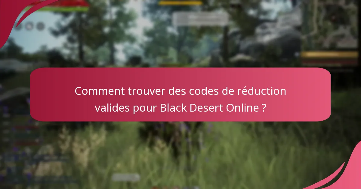 Comment échanger des codes de réduction pour Black Desert Online ?