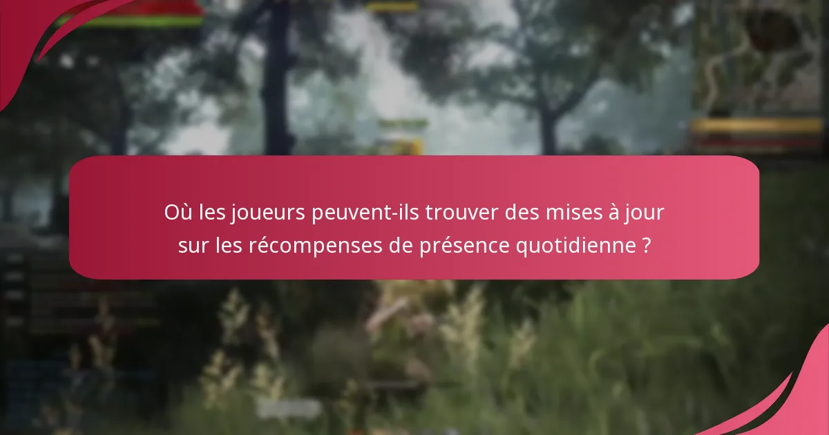 Quelles sont les expériences des joueurs avec les récompenses de présence quotidienne ?