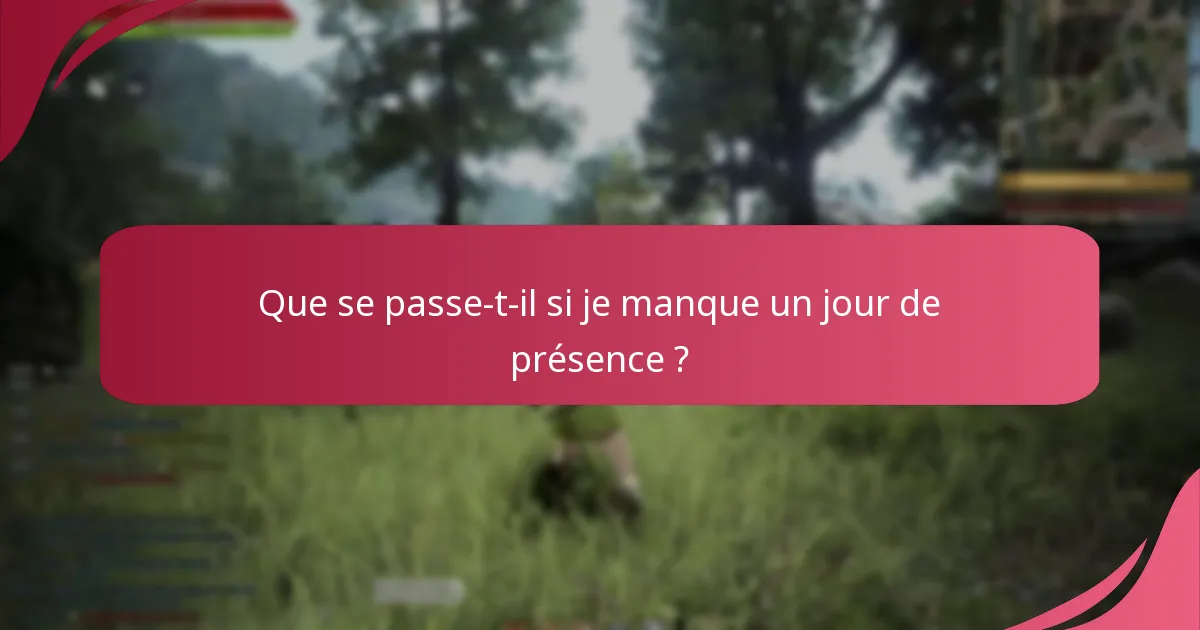 Quelles récompenses sont disponibles grâce à la présence quotidienne ?