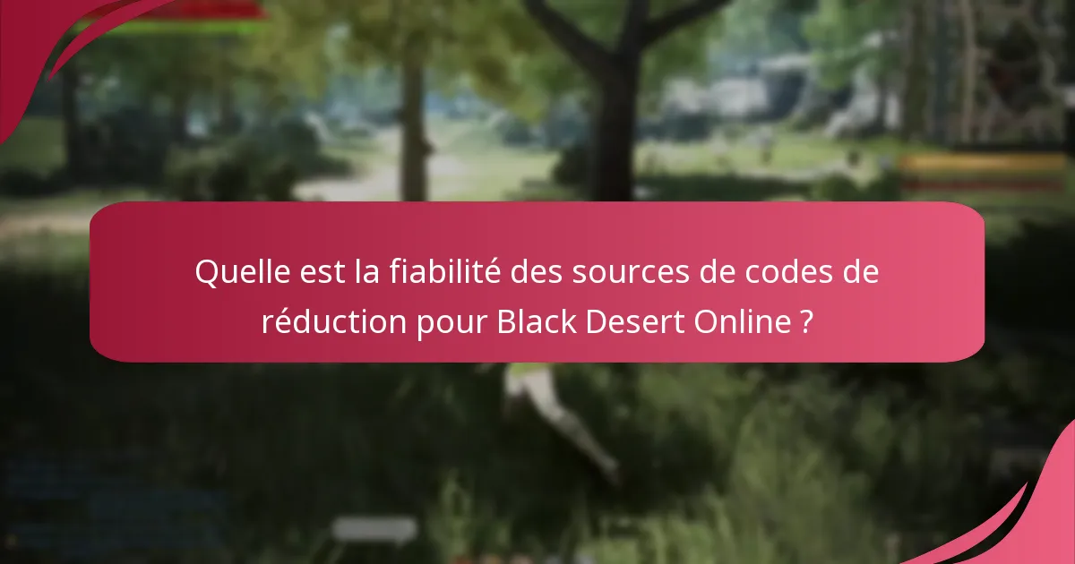 Comment puis-je vérifier l’authenticité des codes de réduction pour Black Desert Online ?