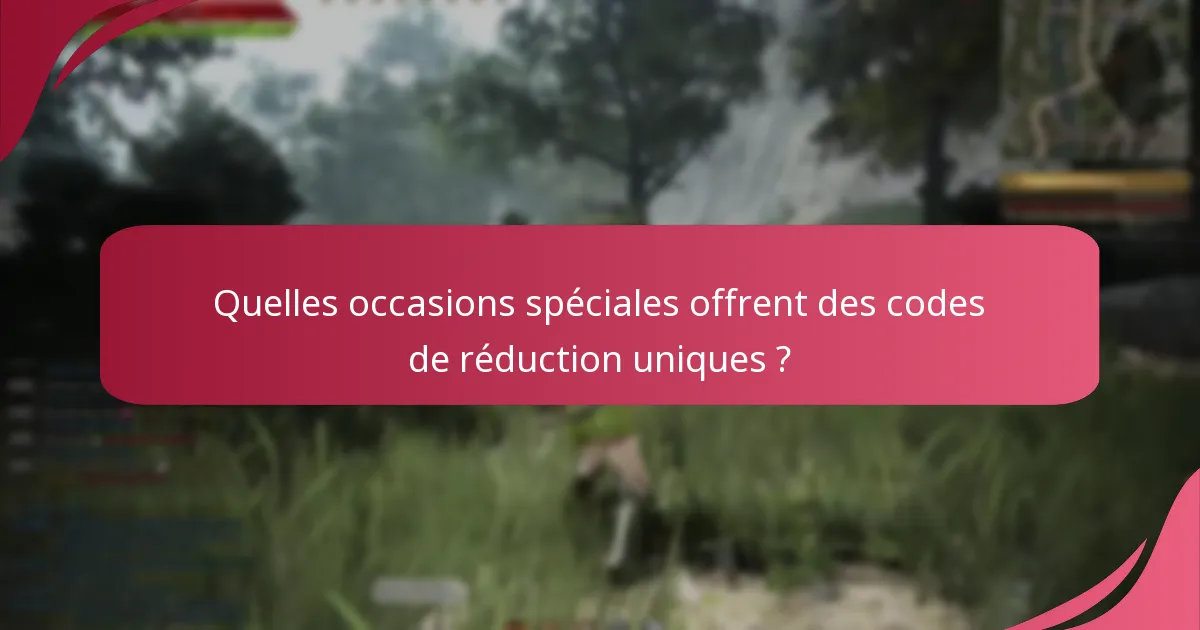 Quelles occasions spéciales offrent des codes de réduction uniques ?