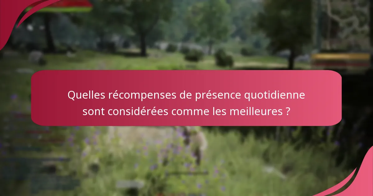Quels sont les inconvénients potentiels des récompenses de présence quotidienne ?