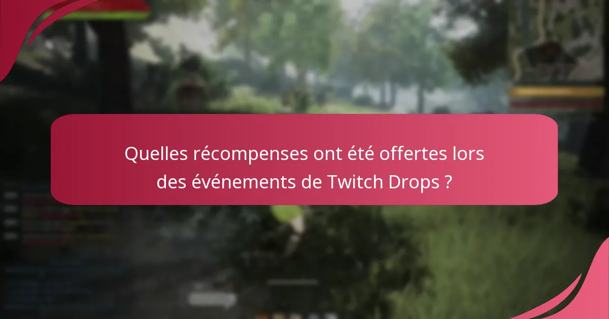 Quel est le retour des joueurs sur les événements de Twitch Drops ?