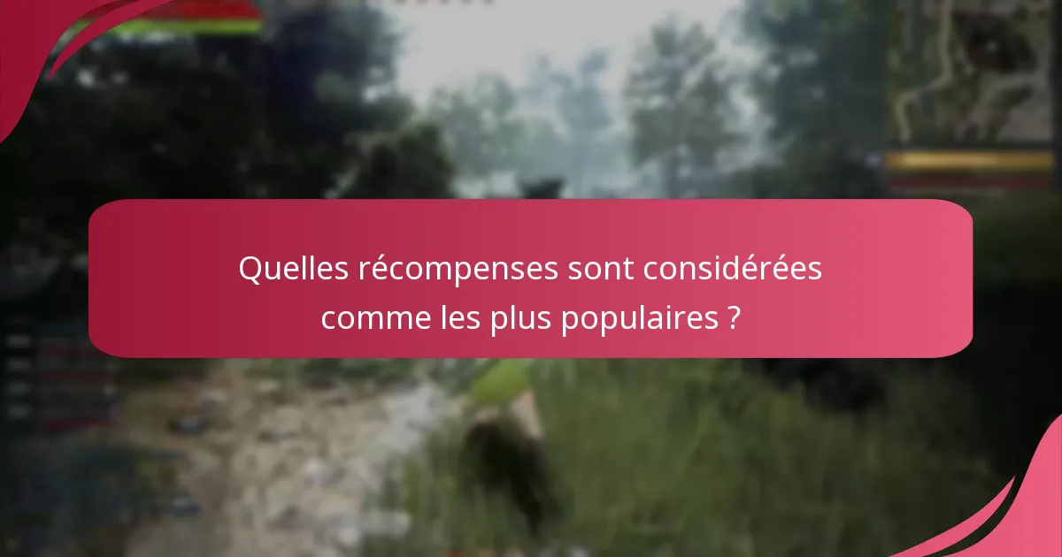 Quelles récompenses sont considérées comme les plus populaires ?