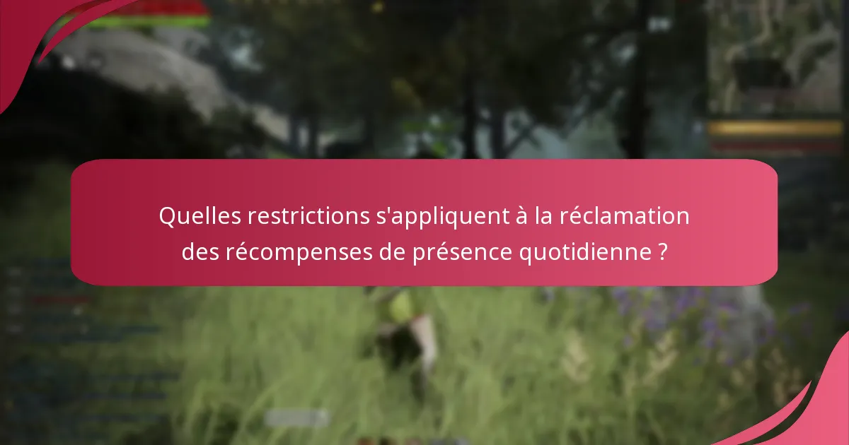 Quelles exigences de compte doivent être remplies pour les récompenses de présence quotidienne ?