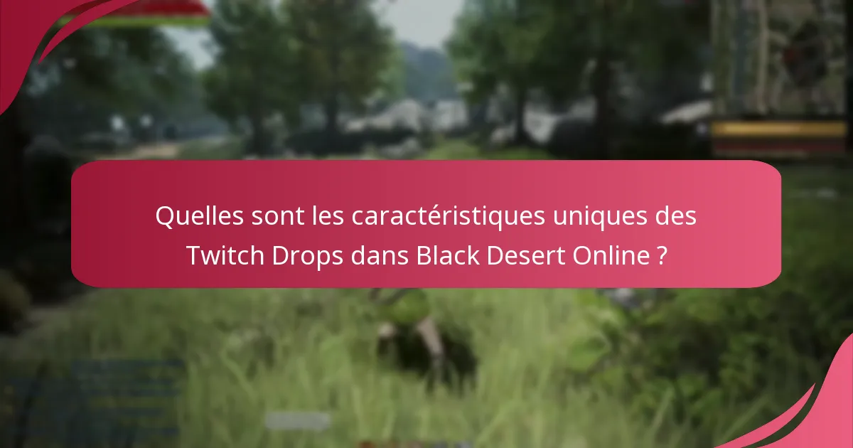 Comment les Twitch Drops dans Black Desert Online se comparent-ils à d’autres jeux ?