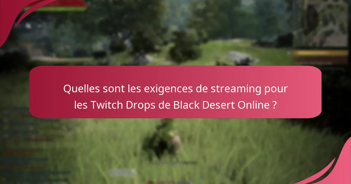 Comment les joueurs peuvent-ils participer aux Twitch Drops de Black Desert Online ?