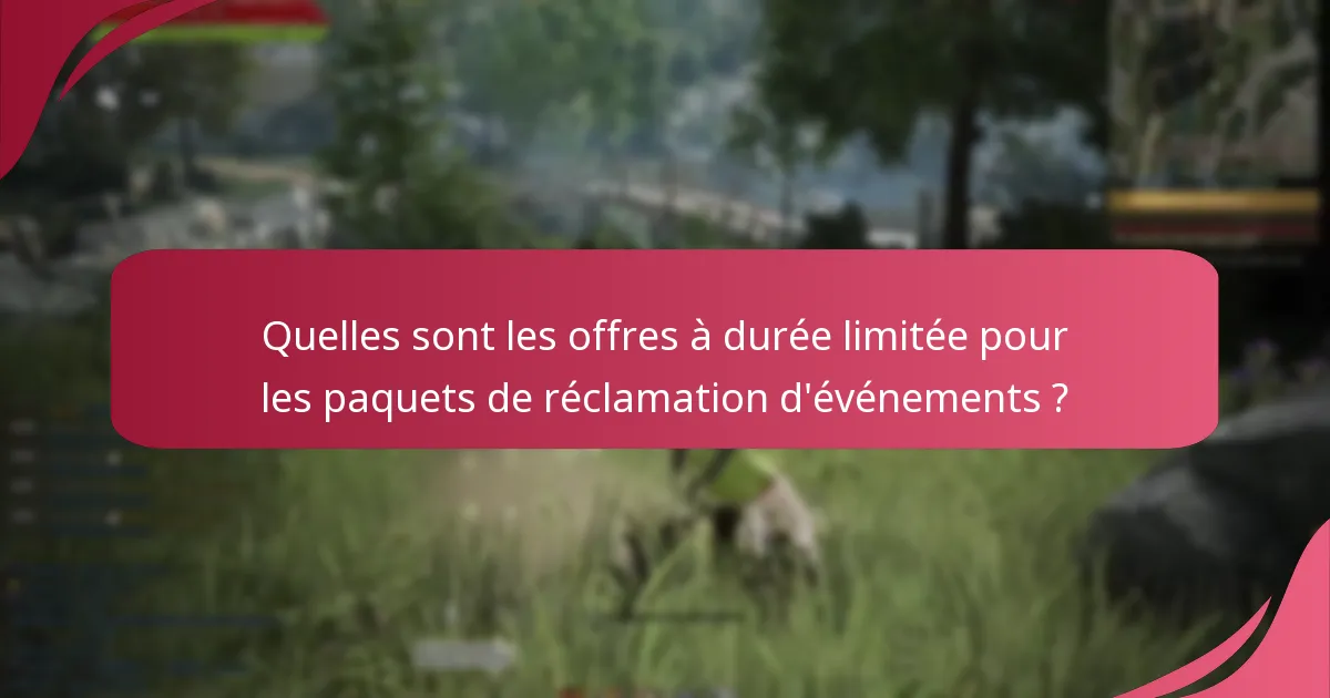 Quelles sont les offres à durée limitée pour les paquets de réclamation d’événements ?