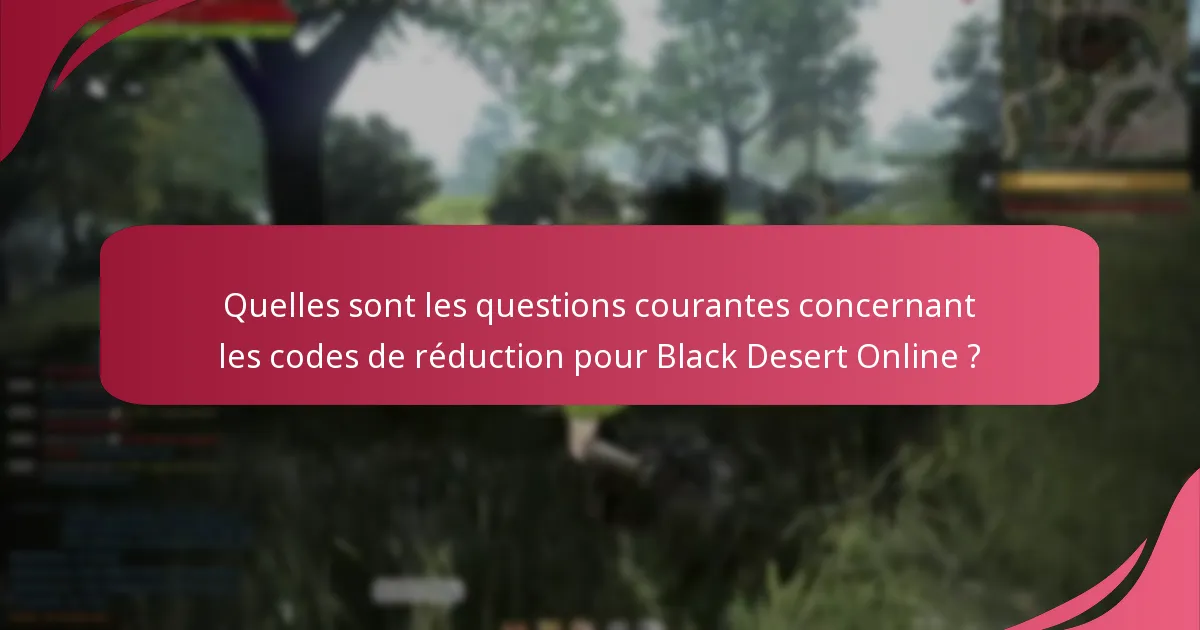 Quels sont les avantages d’utiliser des codes de réduction dans Black Desert Online ?