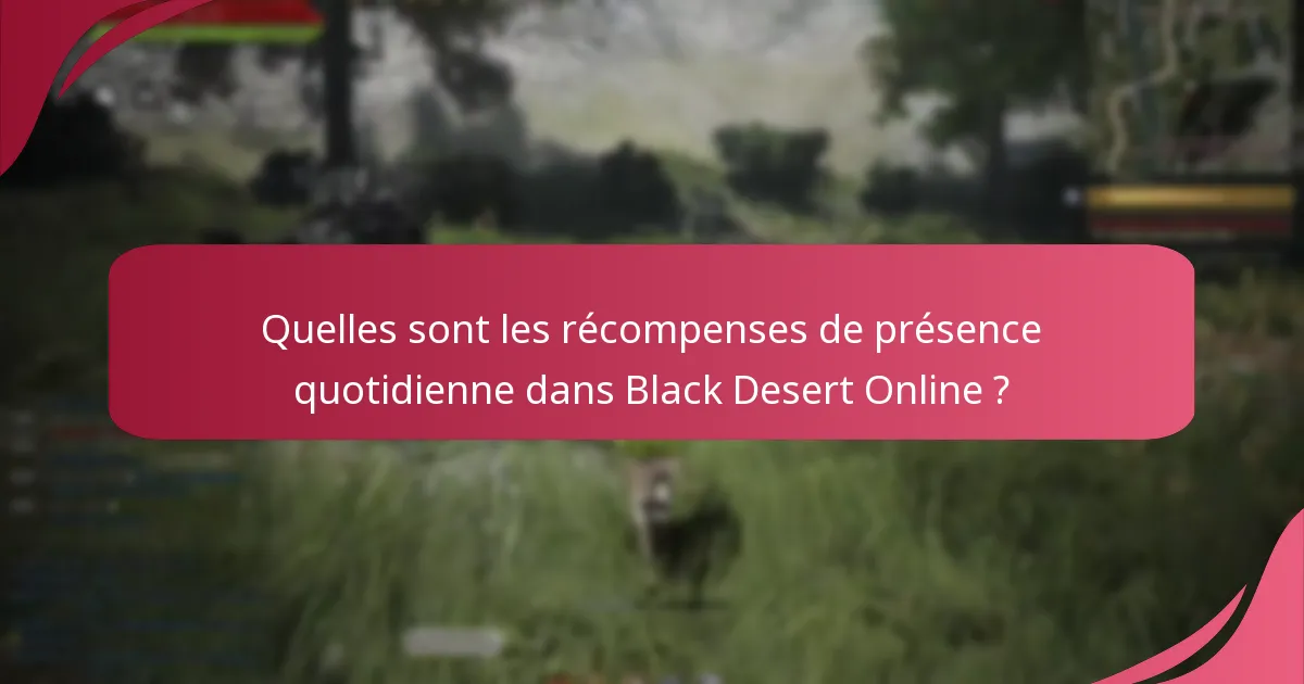 Où puis-je trouver des ressources de support pour les Récompenses de Présence Quotidienne ?
