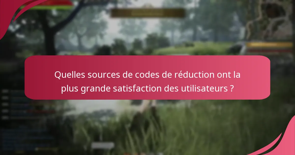 Quelles sources de codes de réduction ont la plus grande satisfaction des utilisateurs ?