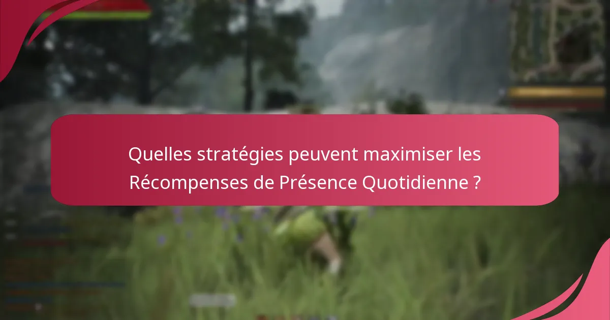 Comment les joueurs réclament-ils leurs Récompenses de Présence Quotidienne ?