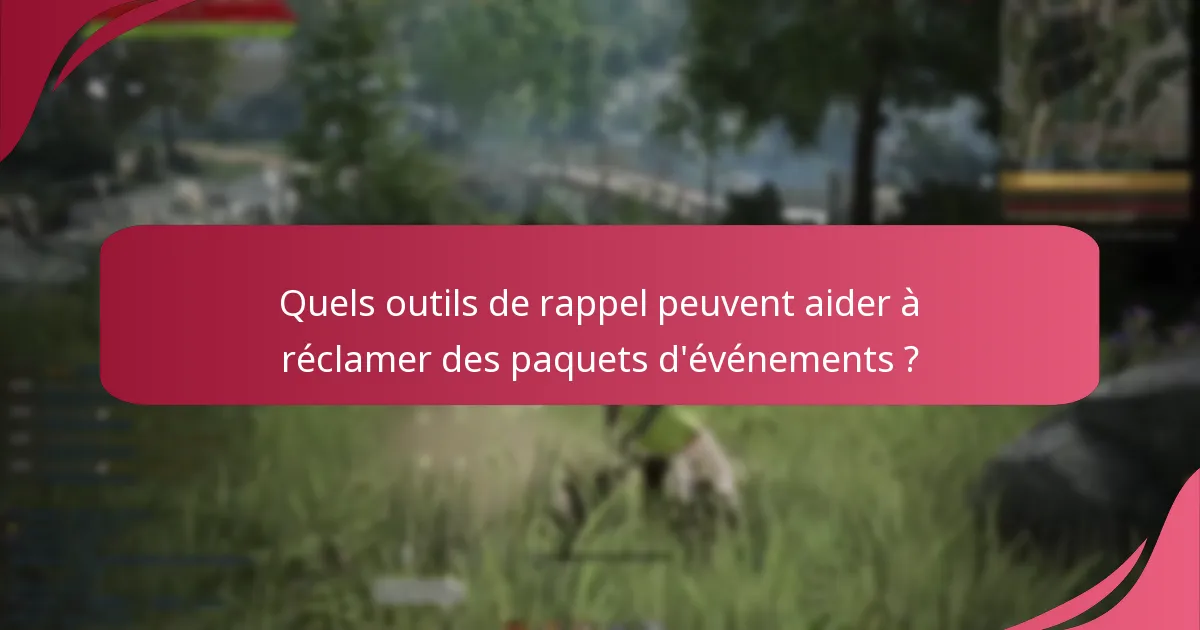 Quels outils de rappel peuvent aider à réclamer des paquets d’événements ?