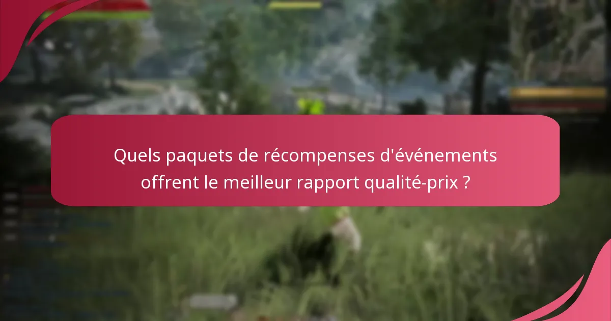 Quels paquets de récompenses d’événements offrent le meilleur rapport qualité-prix ?