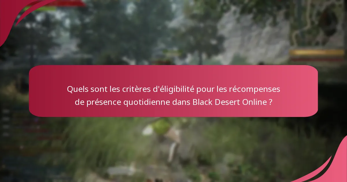 Quelles restrictions s’appliquent à la réclamation des récompenses de présence quotidienne ?