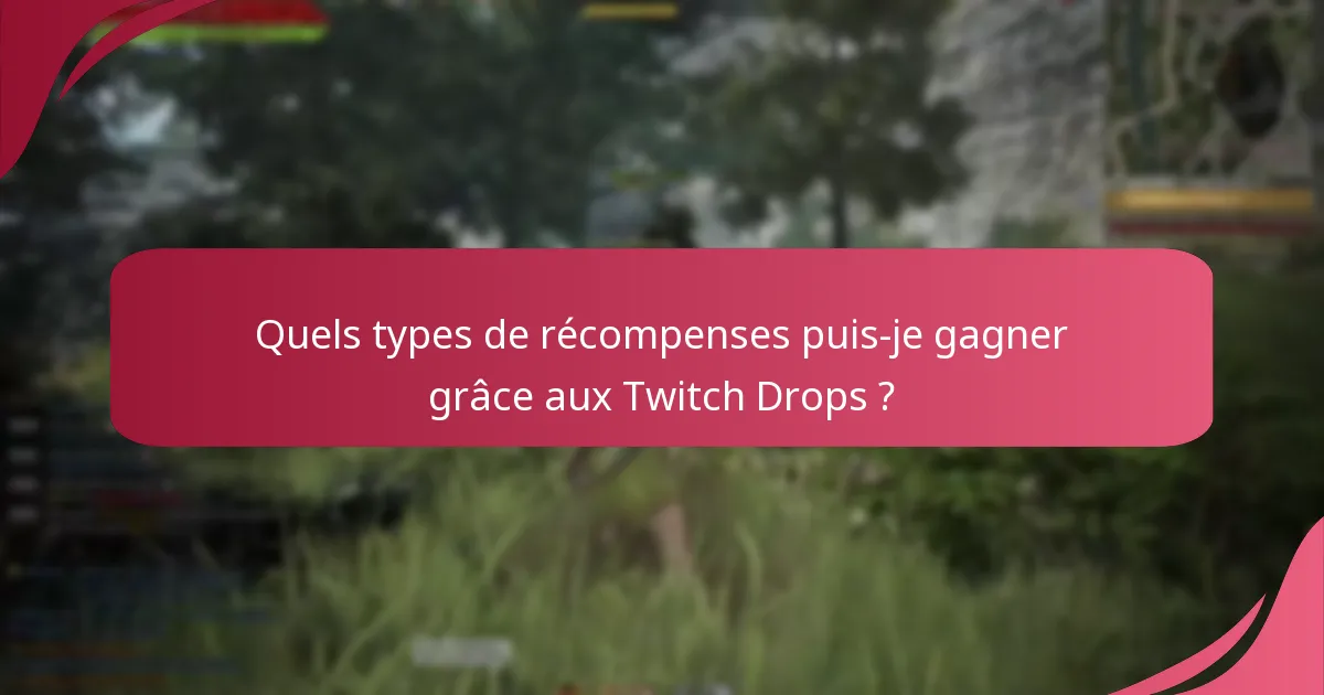 Quels sont les avantages en gameplay de participer aux Twitch Drops ?